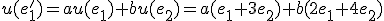 u(e'_1)=au(e_1)+bu(e_2)=a(e_1 + 3e_2)+b(2e_1 + 4e_2)
